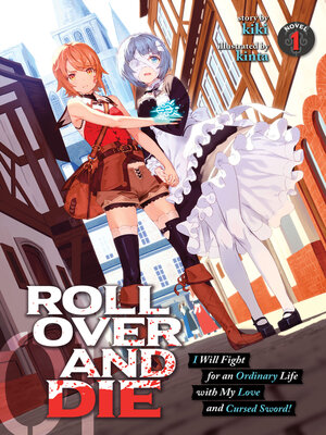cover image of Roll over and Die: I Will Fight for an Ordinary Life with My Love and Cursed Sword!, Volume 1